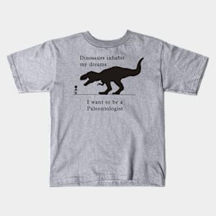 Dino dreams - Want to be a Paleontologist Kids T-Shirt